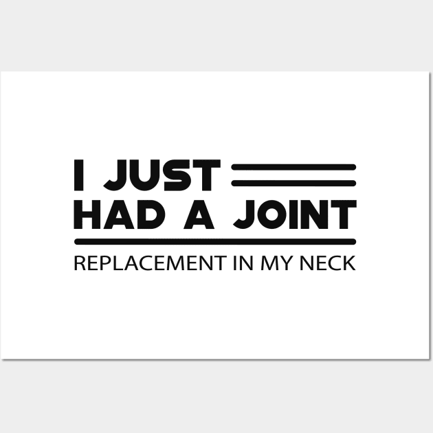 Neck Replacement - I just had a joint Wall Art by KC Happy Shop